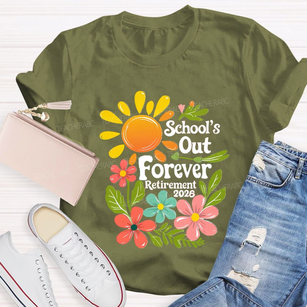 School's Out Forever Retirement 2026 Floral Sunshine Teacher T-Shirt