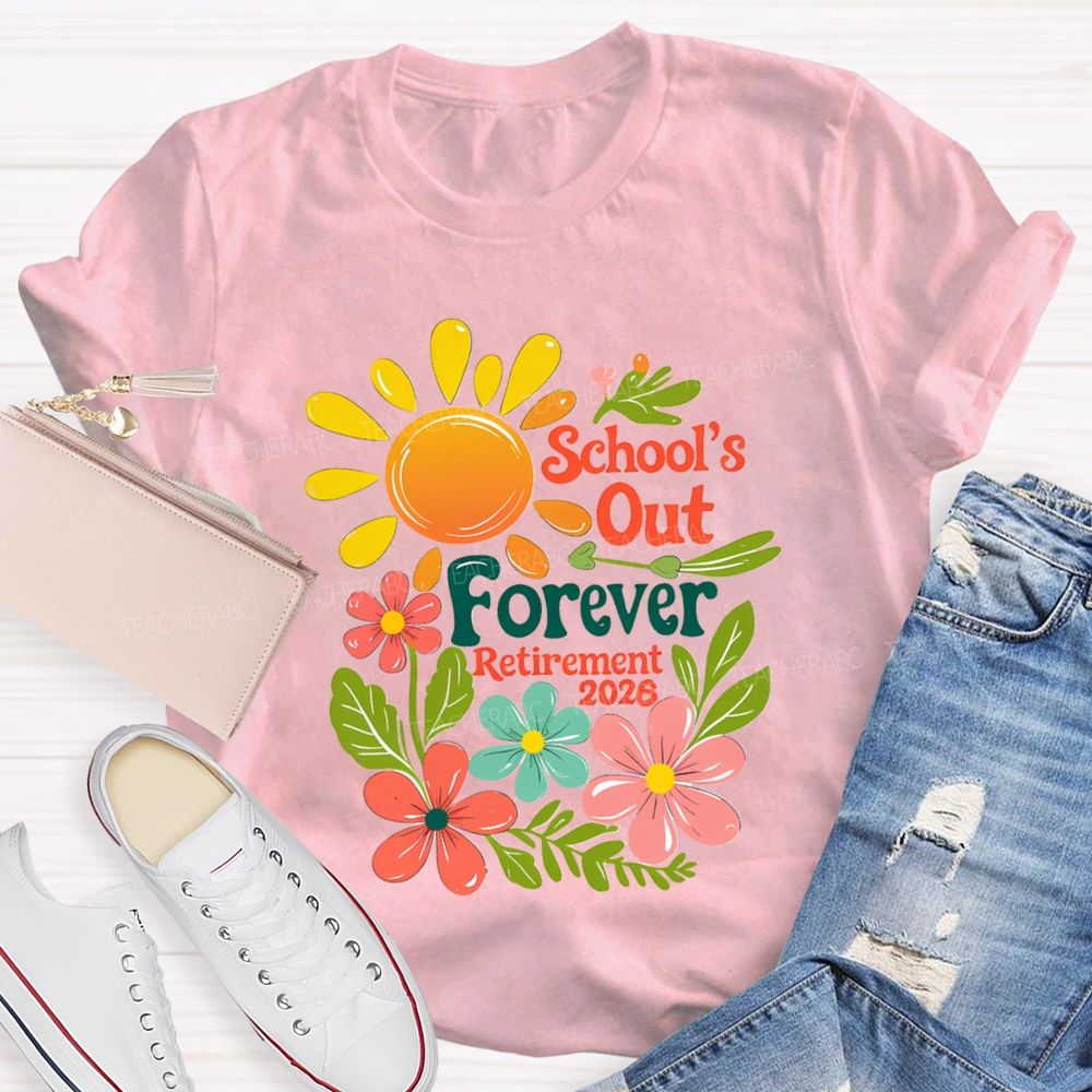 School's Out Forever Retirement 2026 Floral Sunshine Teacher T-Shirt