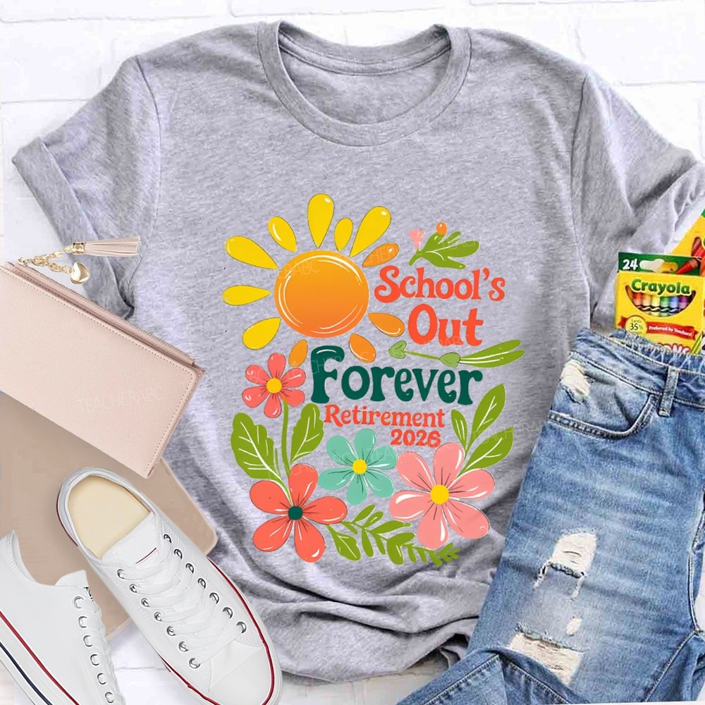 School's Out Forever Retirement 2026 Floral Sunshine Teacher T-Shirt