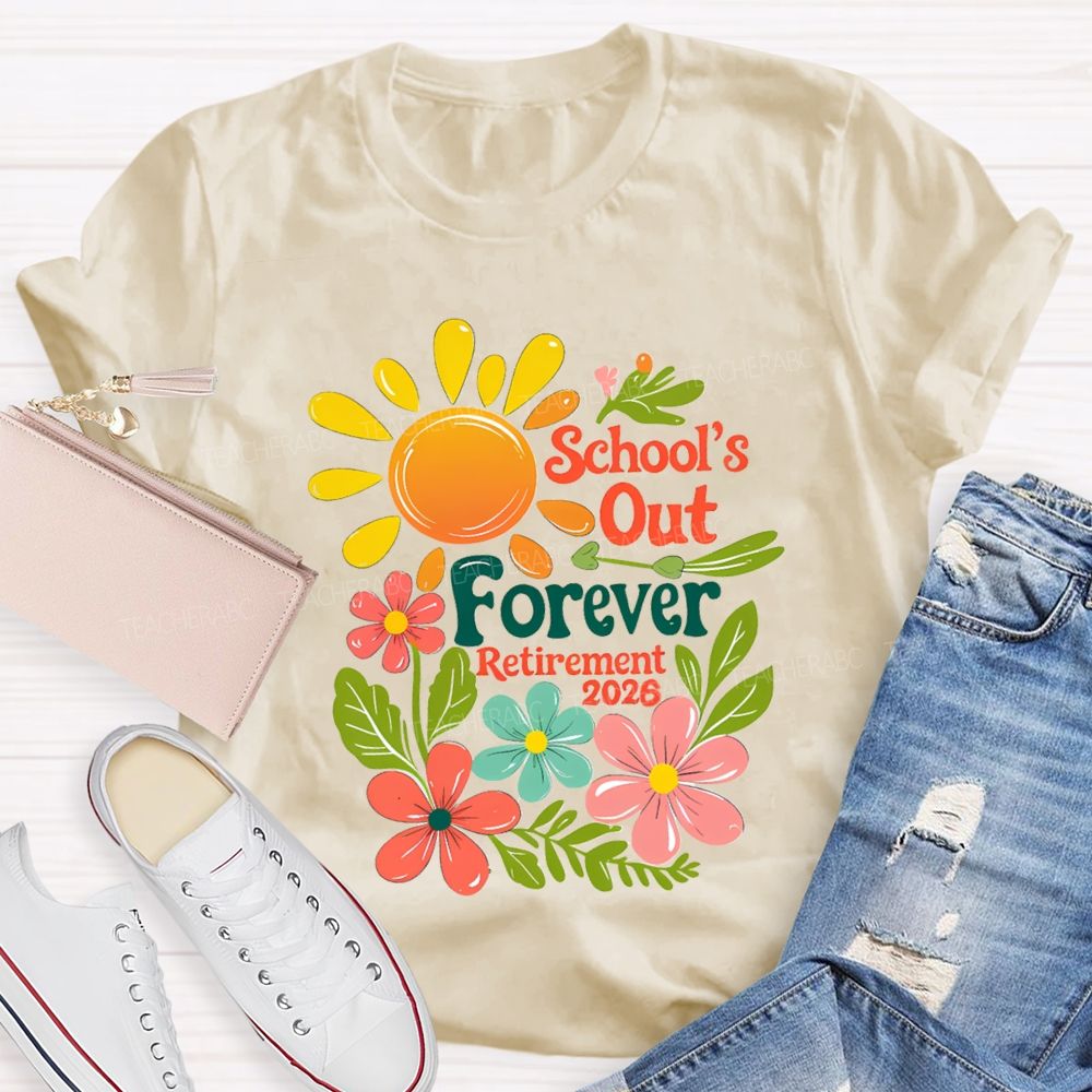 School's Out Forever Retirement 2026 Floral Sunshine Teacher T-Shirt