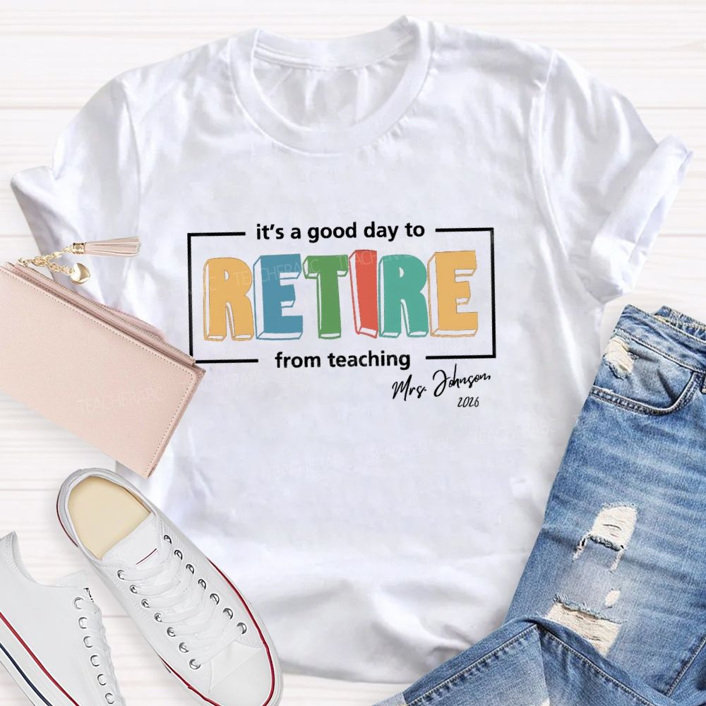 Personalized Name It's A Good Day To Retired Teacher T-Shirt