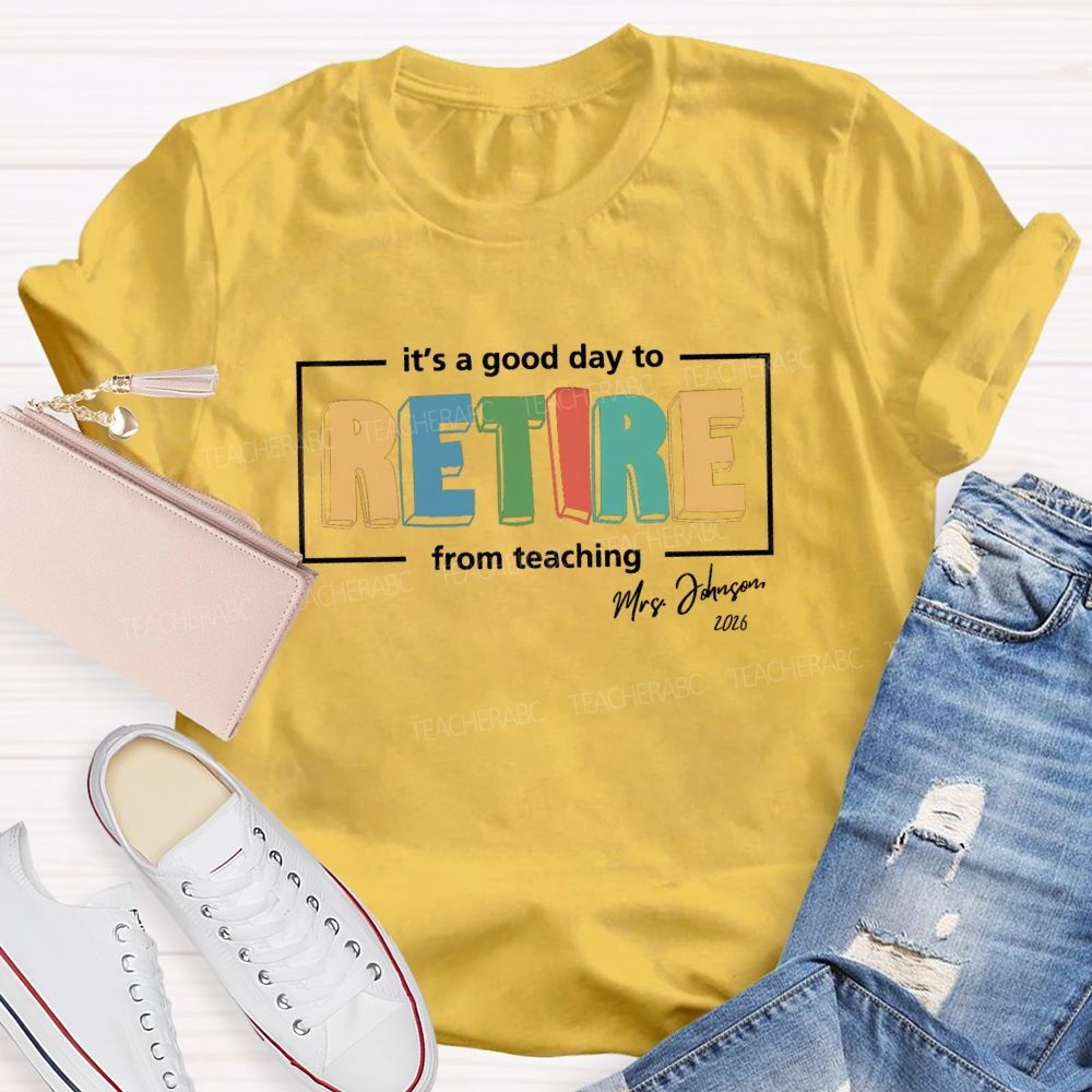 Personalized Name It's A Good Day To Retired Teacher T-Shirt