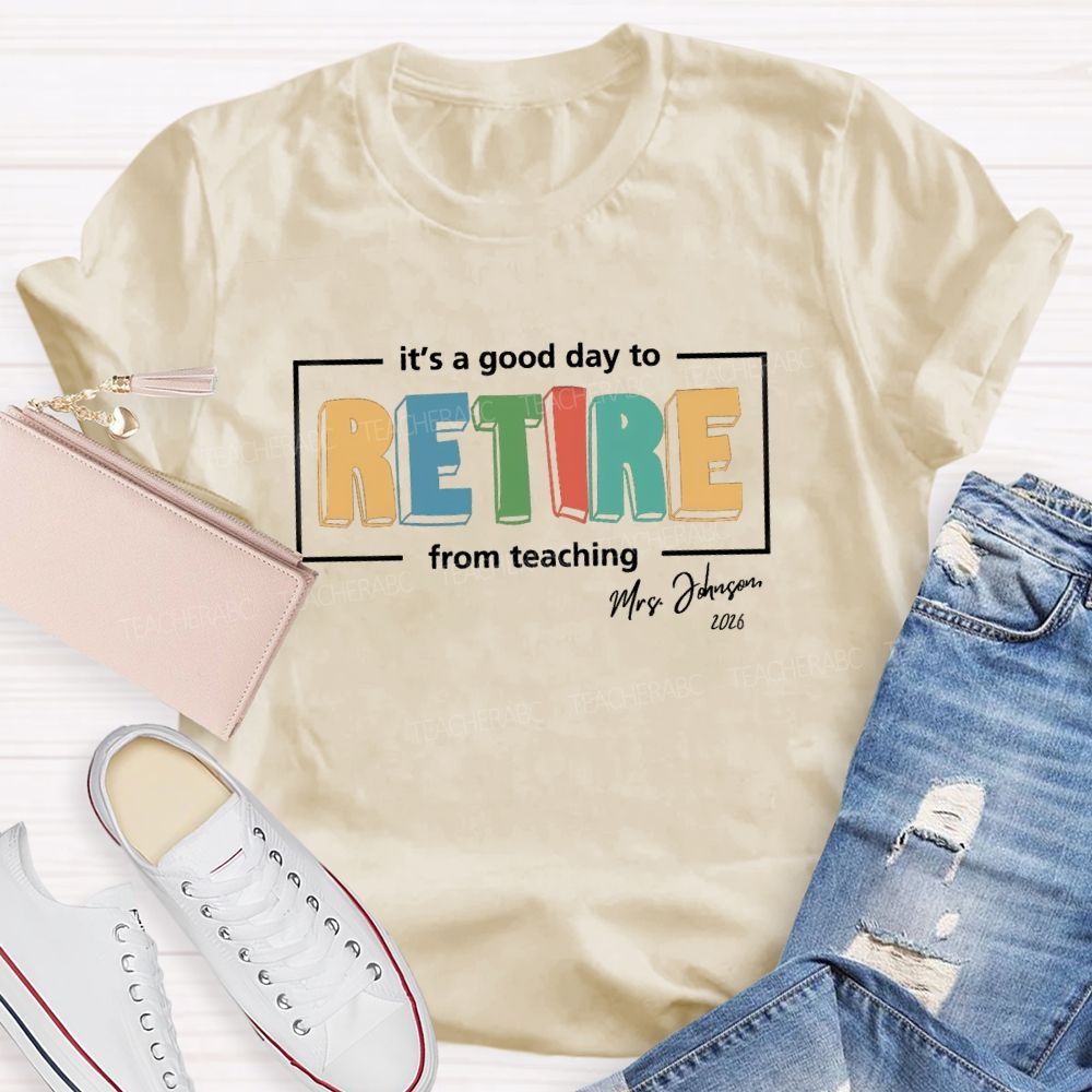 Personalized Name It's A Good Day To Retired Teacher T-Shirt