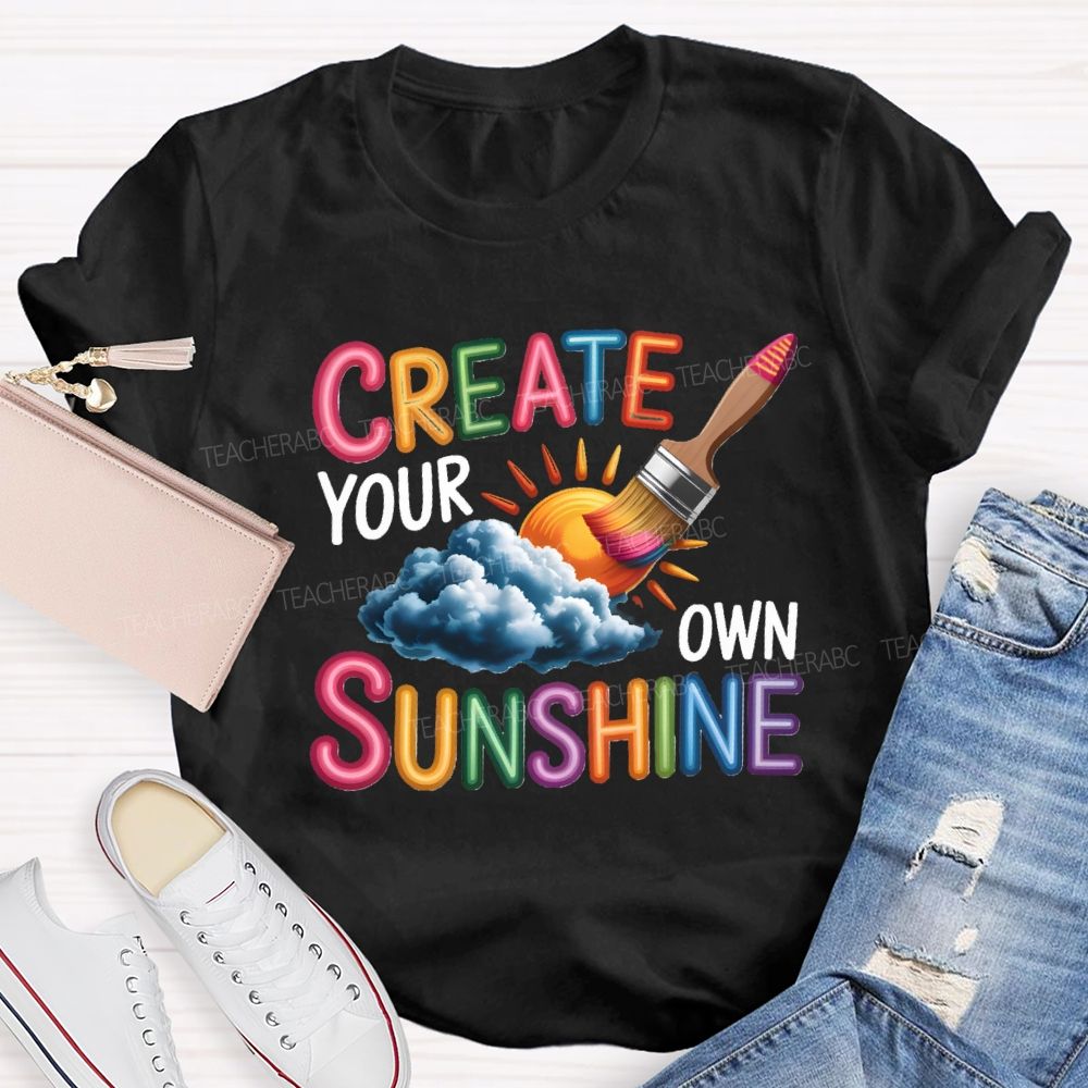 Create Your Own Sunshine Art Teacher T-Shirt