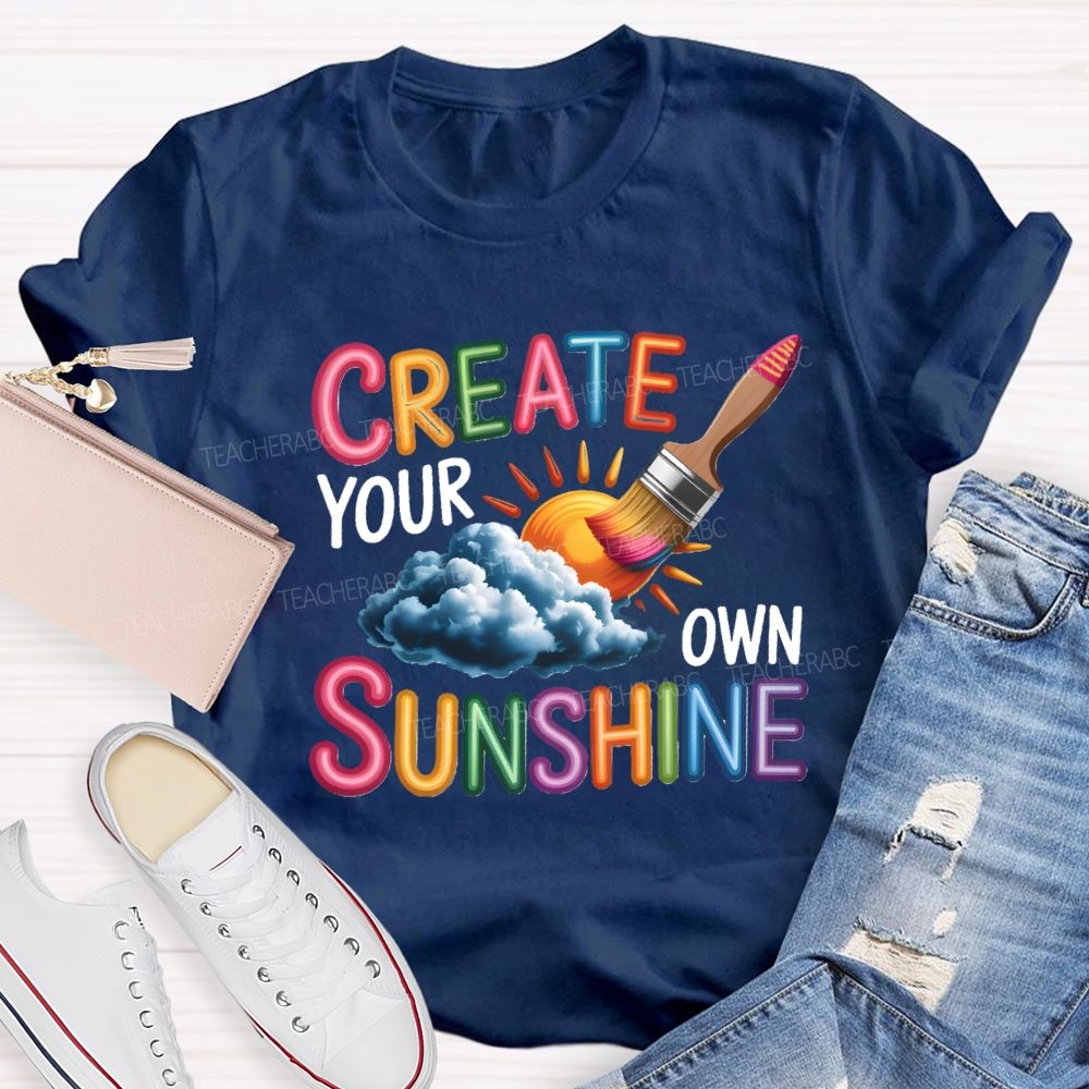 Create Your Own Sunshine Art Teacher T-Shirt