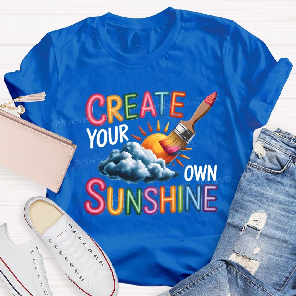 Create Your Own Sunshine Art Teacher T-Shirt