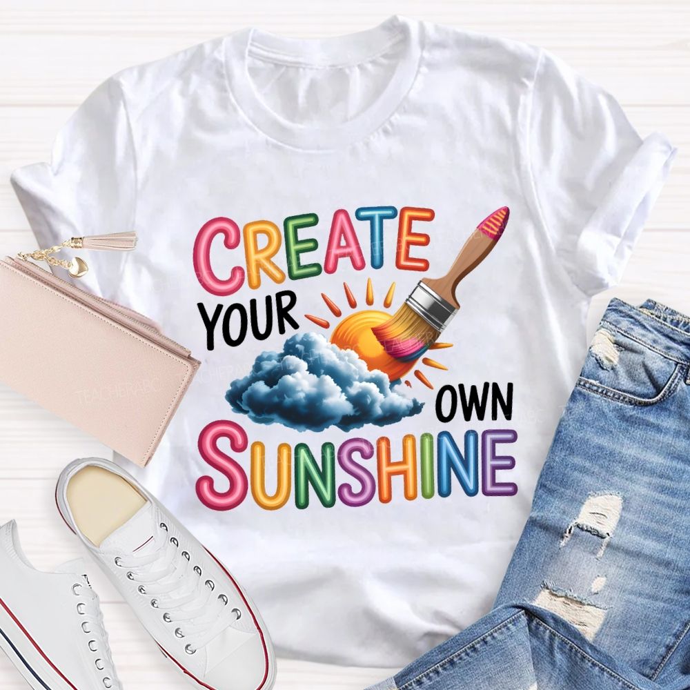 Create Your Own Sunshine Art Teacher T-Shirt