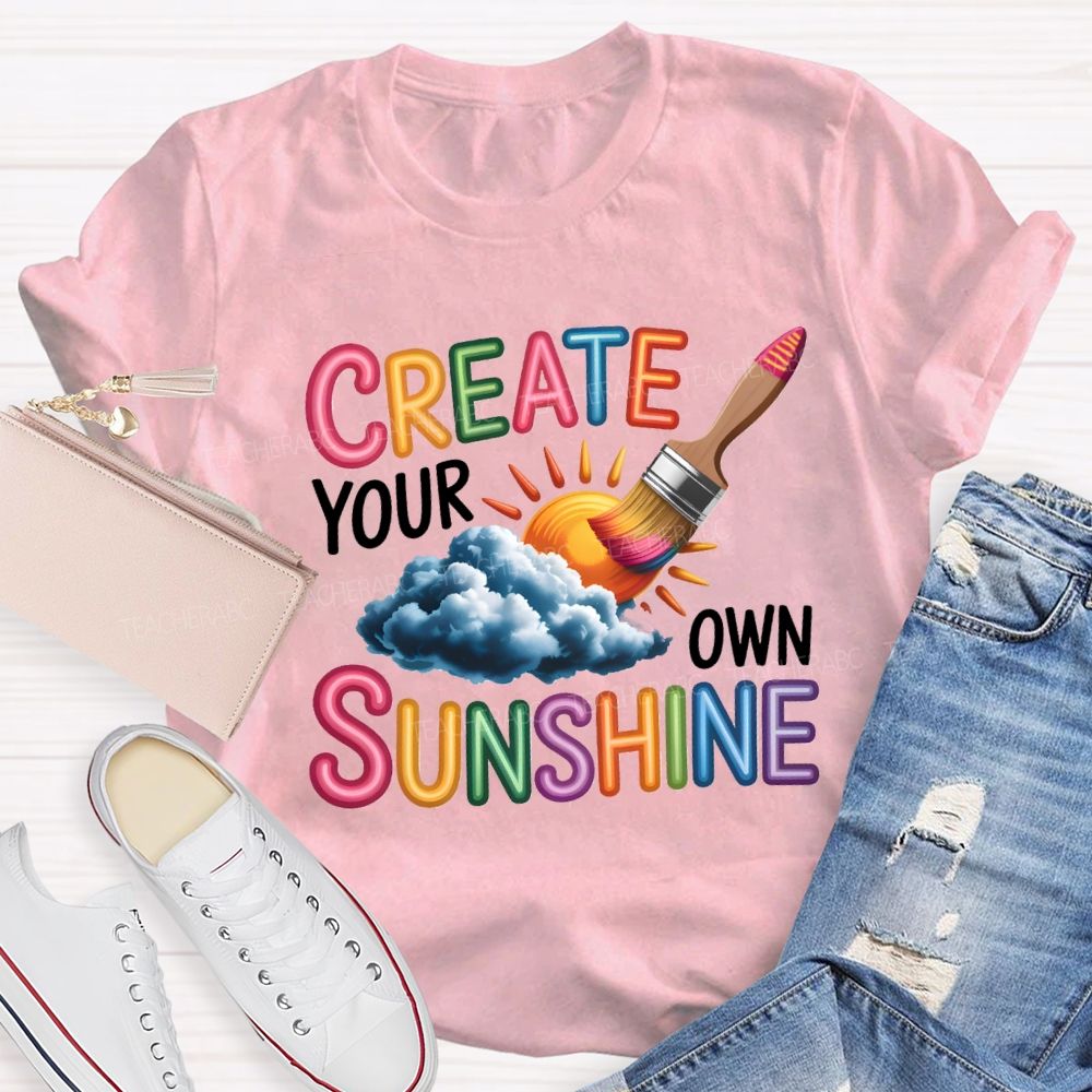 Create Your Own Sunshine Art Teacher T-Shirt