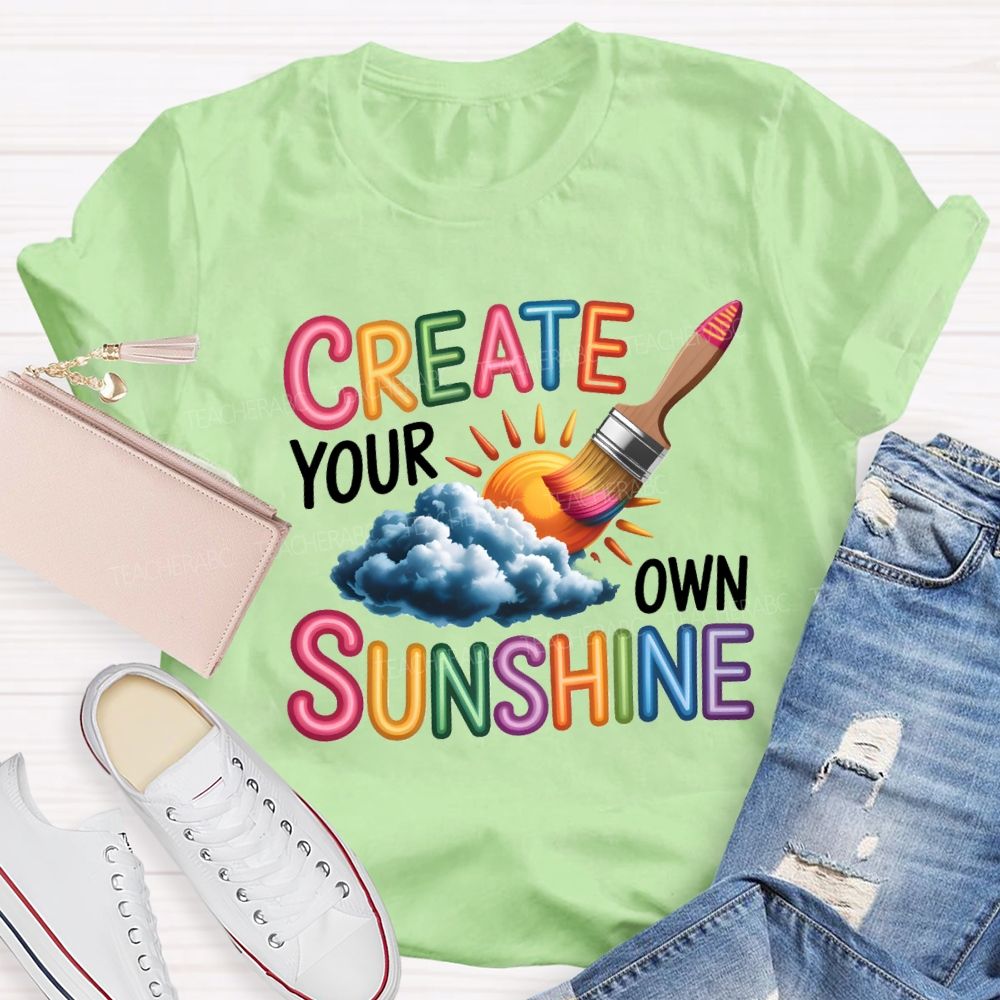Create Your Own Sunshine Art Teacher T-Shirt