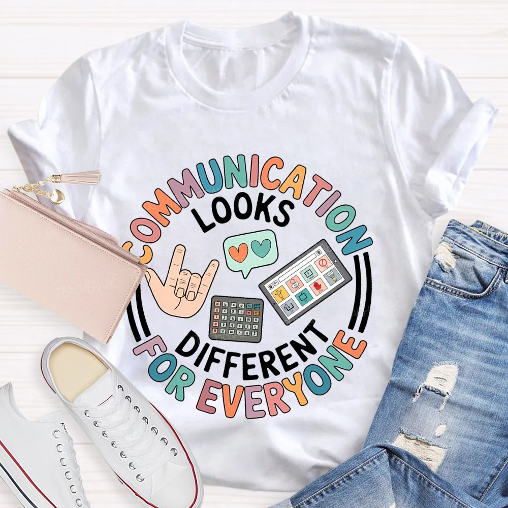 Communication Looks Different For Everyone Graphic Teacher T-shirt