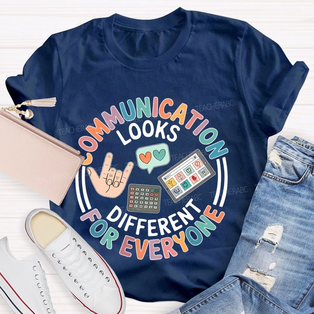 Communication Looks Different For Everyone Graphic Teacher T-shirt