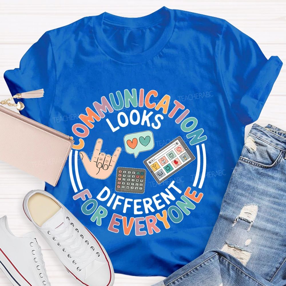 Communication Looks Different For Everyone Graphic Teacher T-shirt