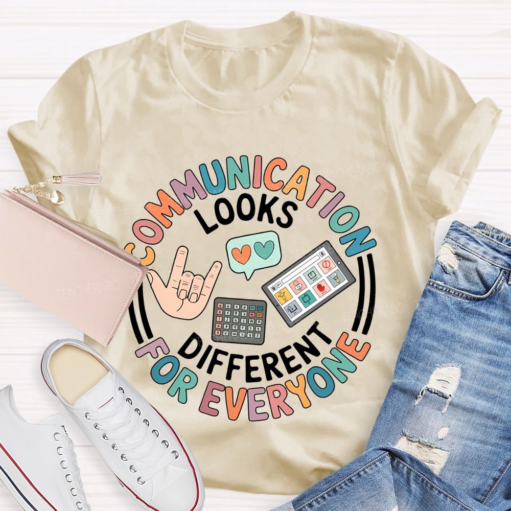 Communication Looks Different For Everyone Graphic Teacher T-shirt