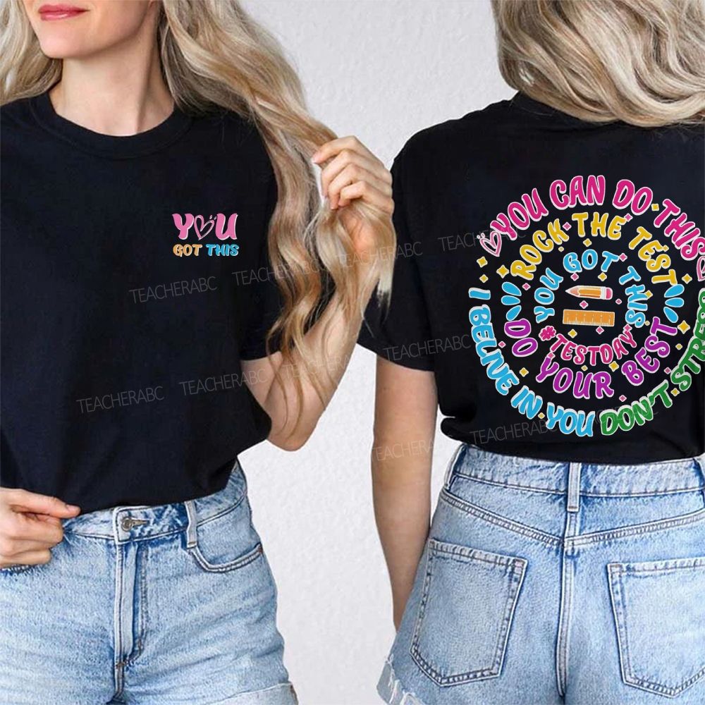 You Got This Test Day   Double Printed T-shirt