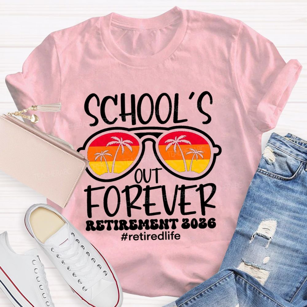 School's Out Forever Retirement 2026 Retirlife SunglassesBeach Teacher T-Shirt