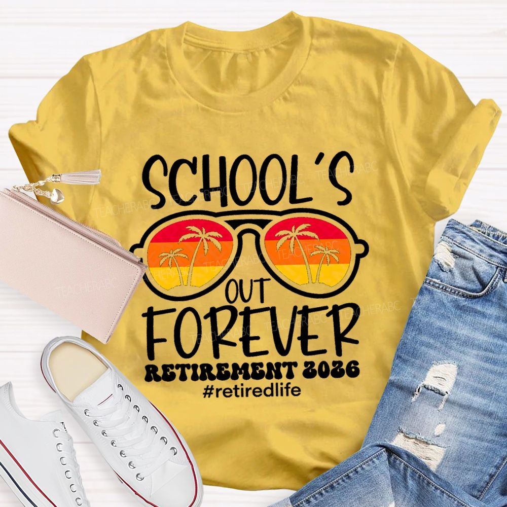 School's Out Forever Retirement 2026 Retirlife SunglassesBeach Teacher T-Shirt