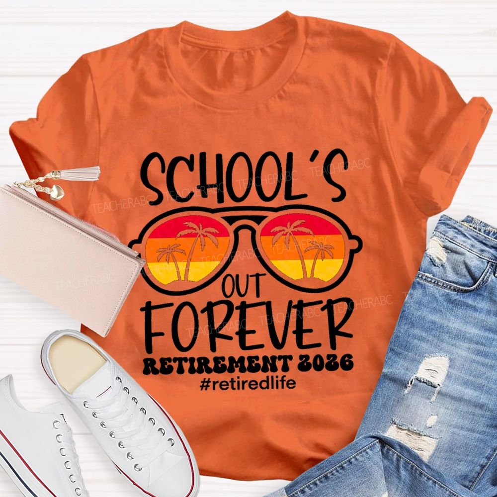 School's Out Forever Retirement 2026 Retirlife SunglassesBeach Teacher T-Shirt