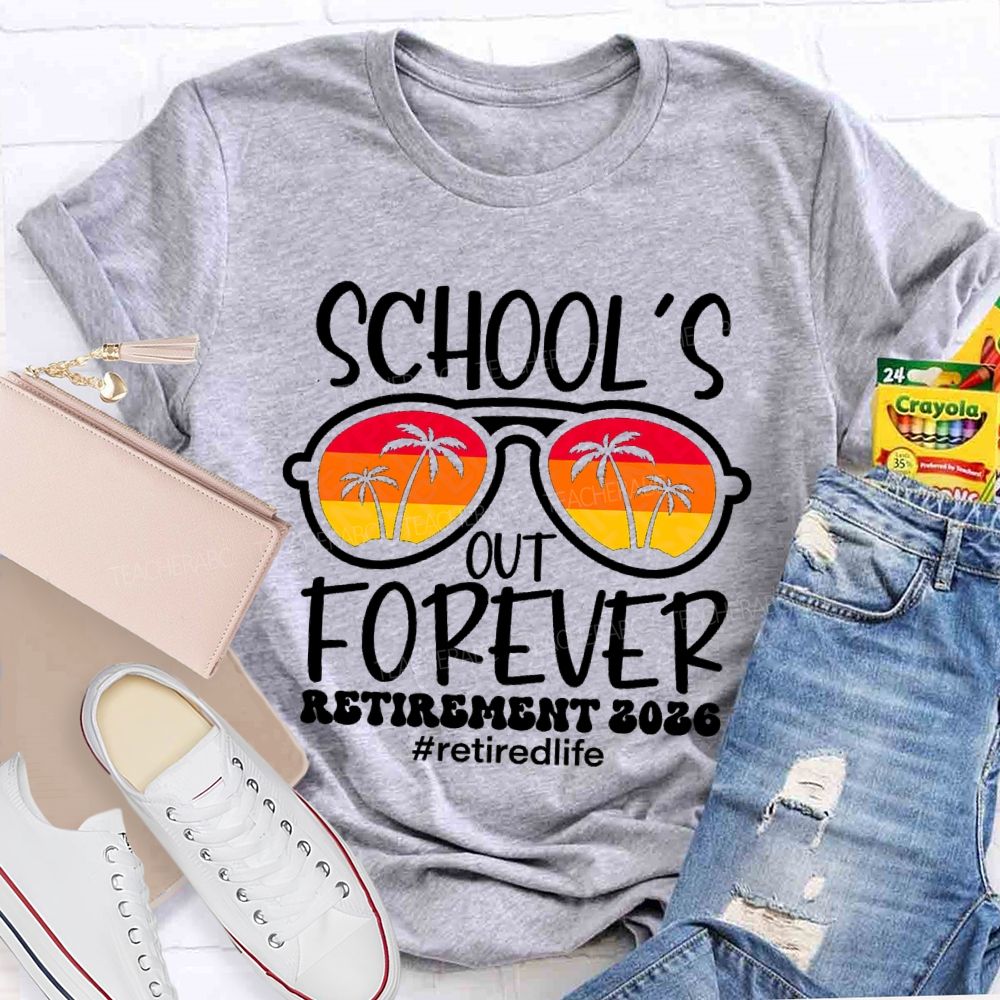 School's Out Forever Retirement 2026 Retirlife SunglassesBeach Teacher T-Shirt