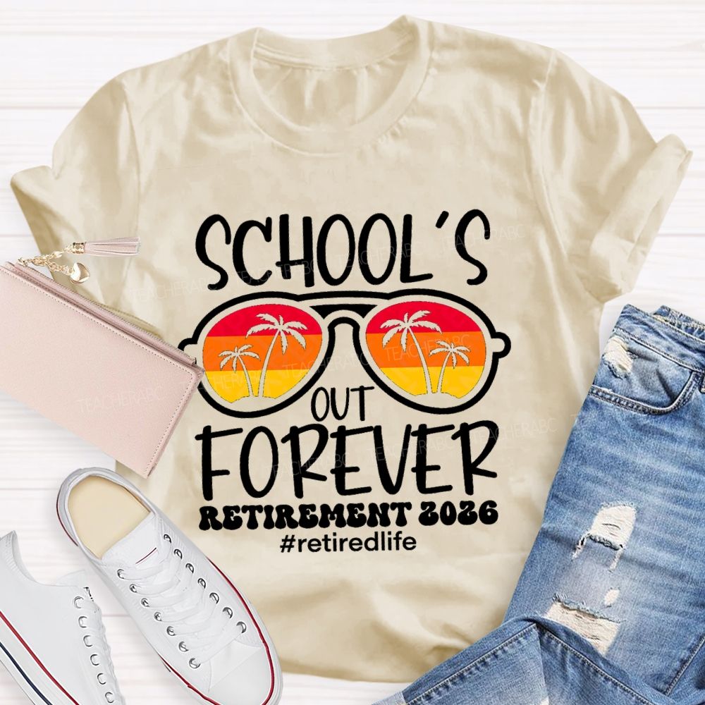 School's Out Forever Retirement 2026 Retirlife SunglassesBeach Teacher T-Shirt