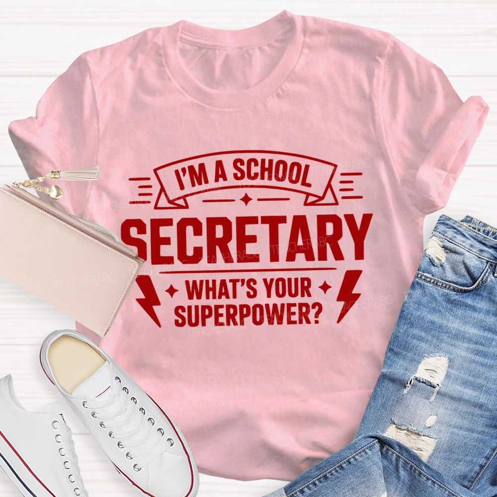 I'M A School Secretary What'S Your Superpower T-shirt