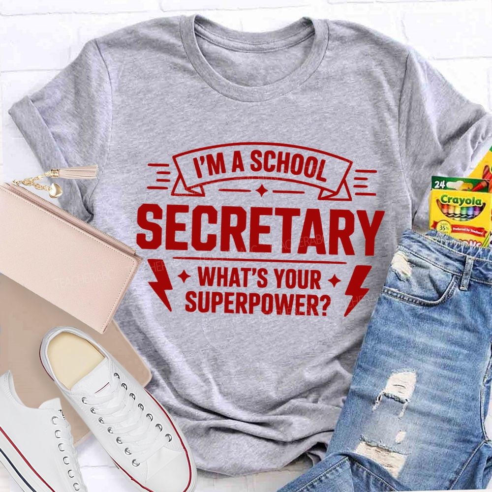 I'M A School Secretary What'S Your Superpower T-shirt