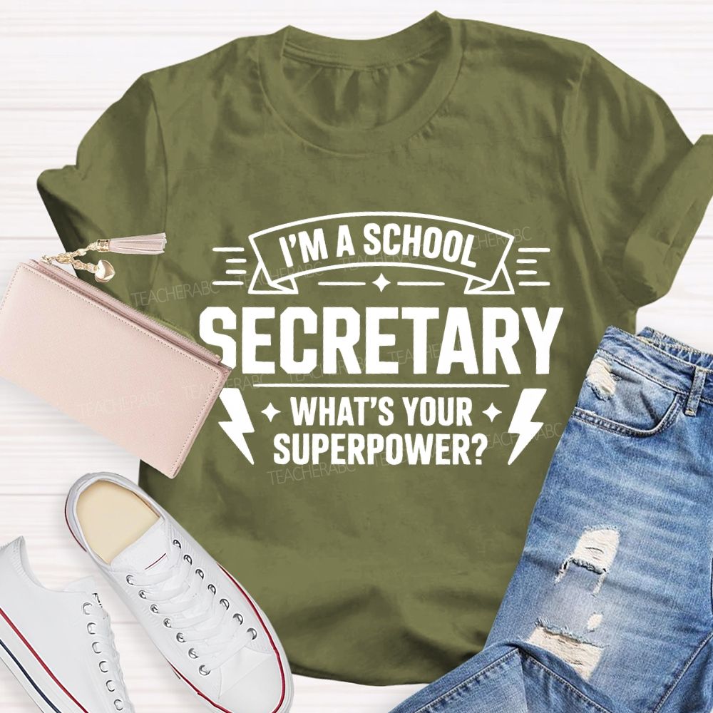 I'M A School Secretary What'S Your Superpower T-shirt