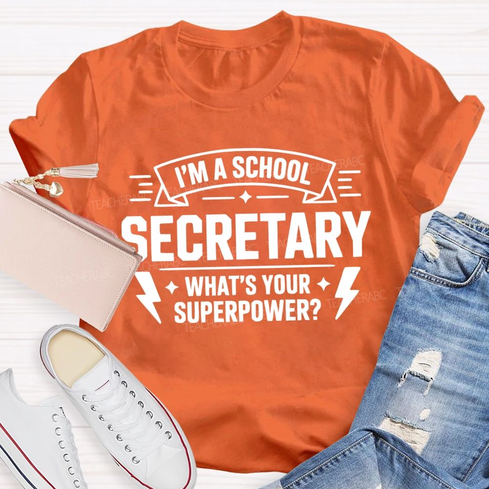 I'M A School Secretary What'S Your Superpower T-shirt