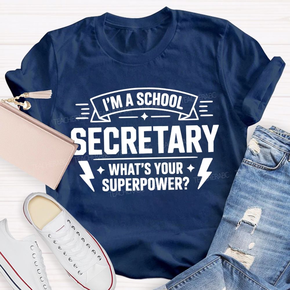 I'M A School Secretary What'S Your Superpower T-shirt