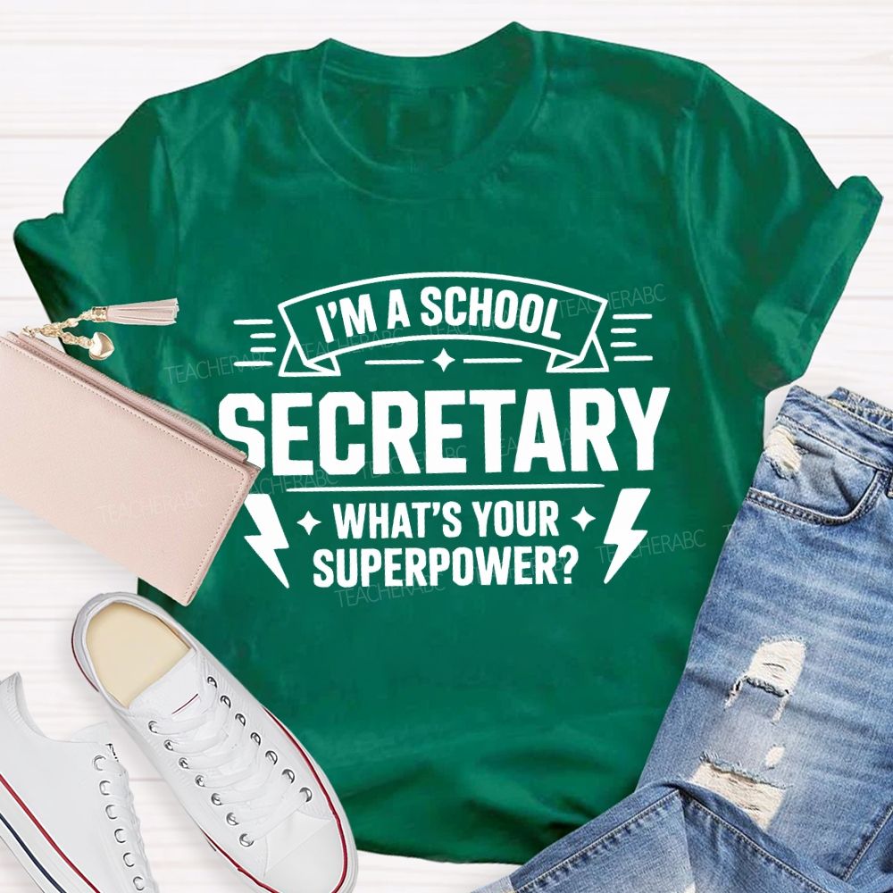 I'M A School Secretary What'S Your Superpower T-shirt