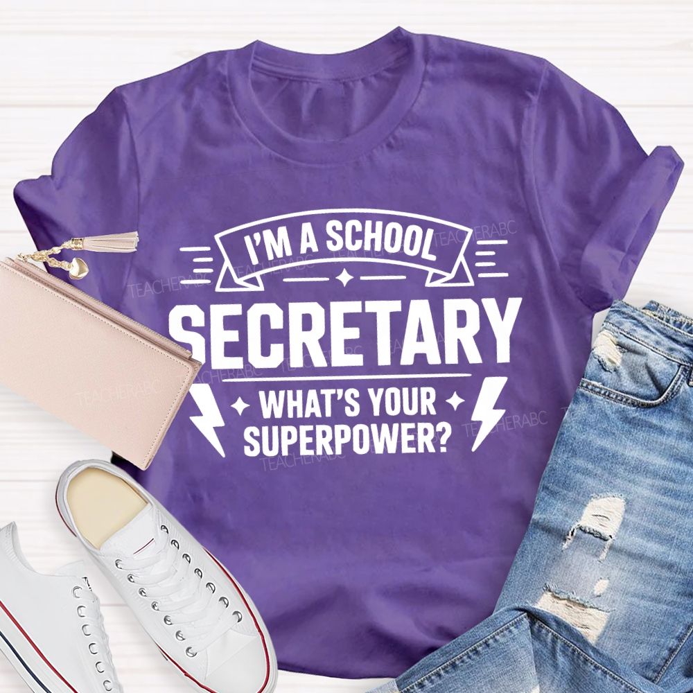 I'M A School Secretary What'S Your Superpower T-shirt