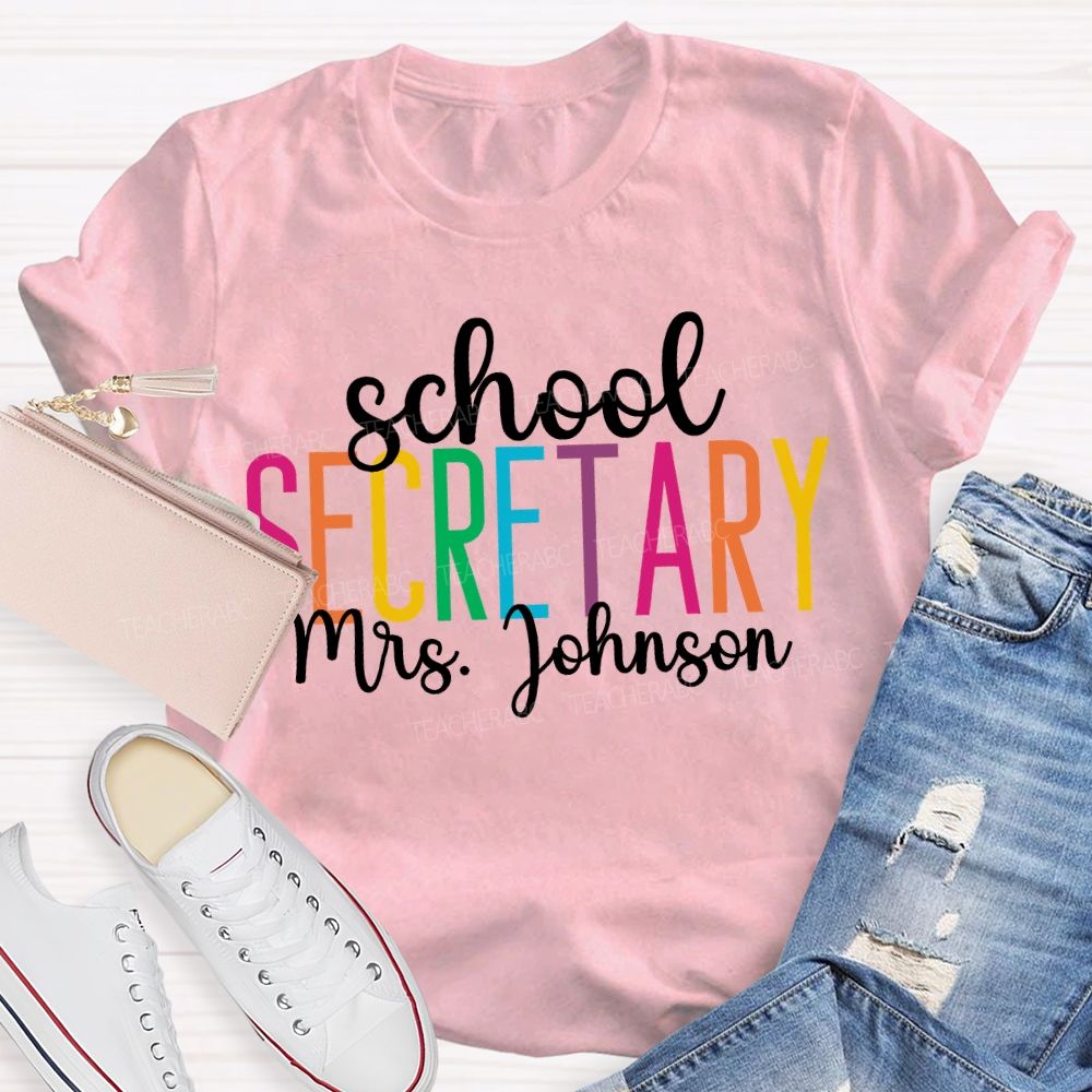 Personalized Name School Secretary Colored Fonts T-shirt