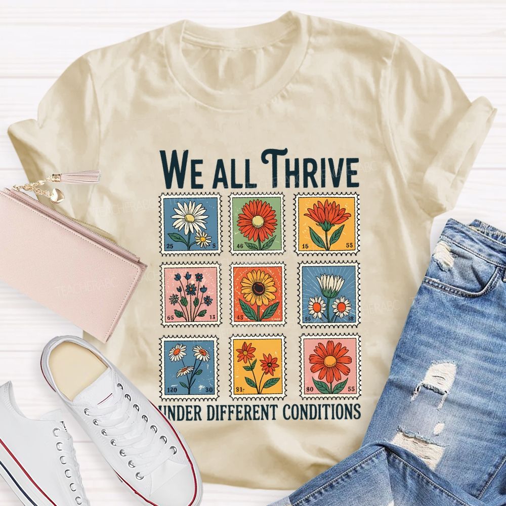 We All Thrive Under Different Conditions Teacher T-shirt