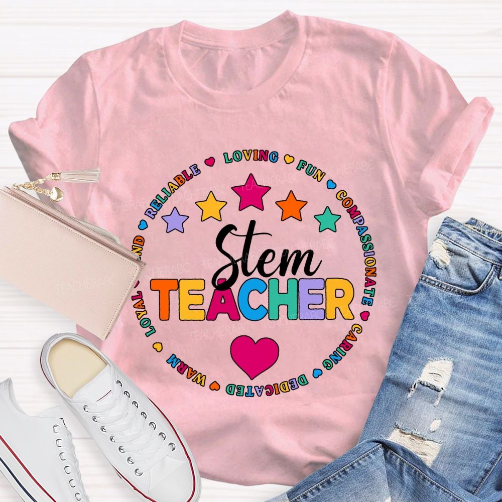 Stem Teacher Reliable Loving Fun Compassionate Caring Dedicated T-shirt