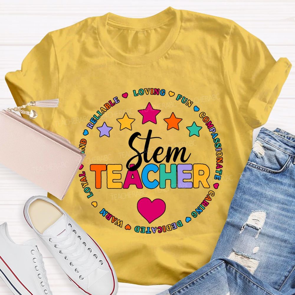 Stem Teacher Reliable Loving Fun Compassionate Caring Dedicated T-shirt