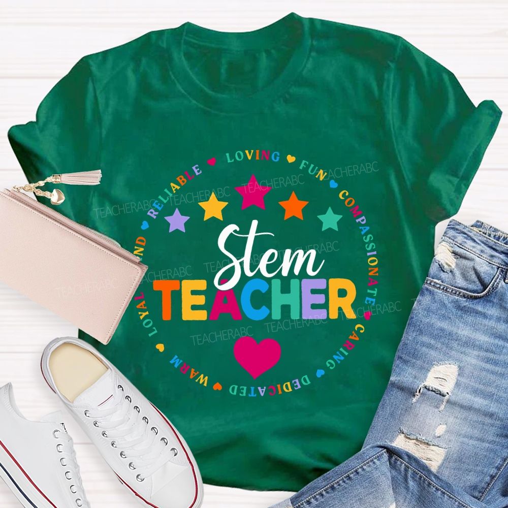 Stem Teacher Reliable Loving Fun Compassionate Caring Dedicated T-shirt