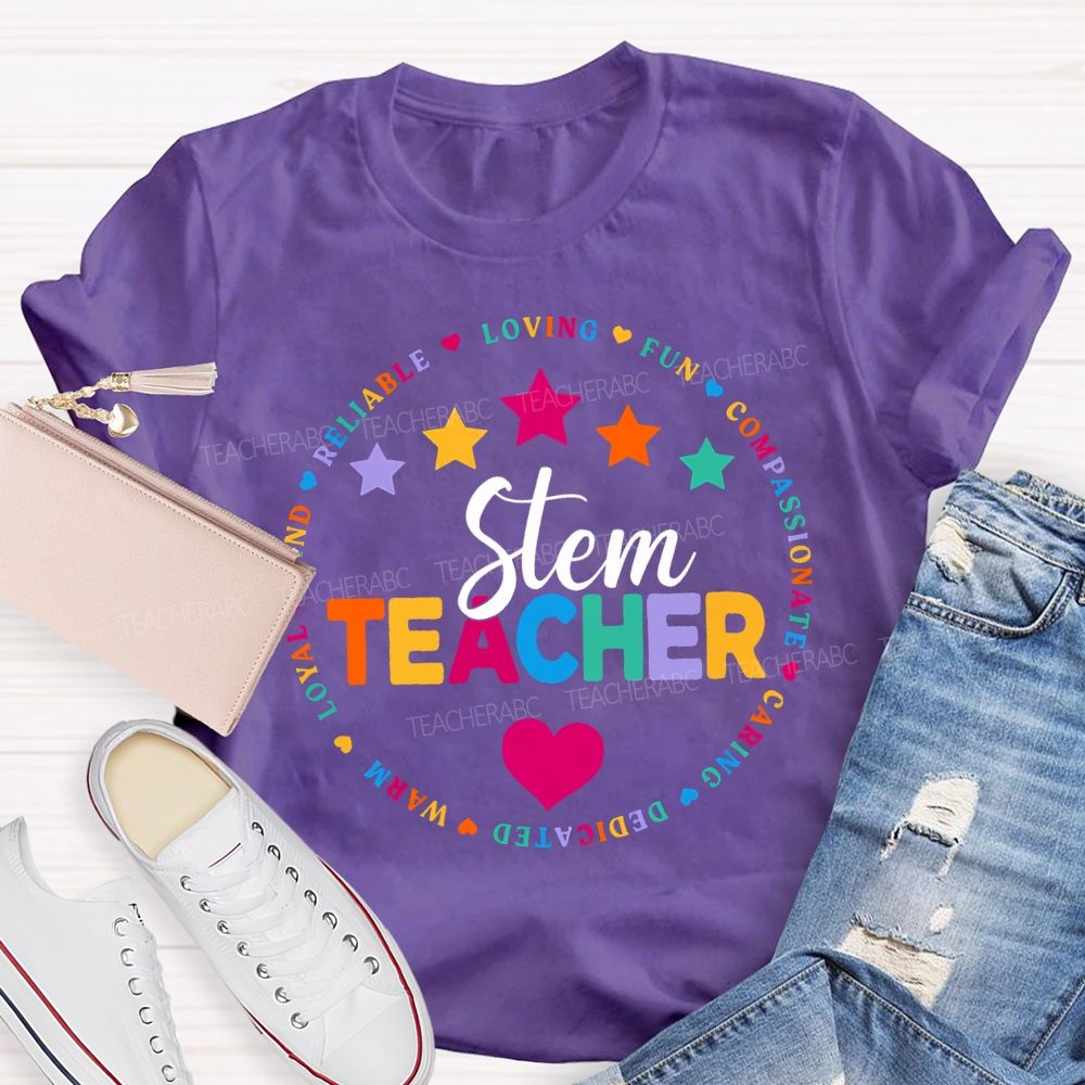 Stem Teacher Reliable Loving Fun Compassionate Caring Dedicated T-shirt