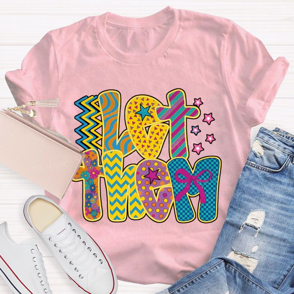 Let Them Special Education Colored Fonts Teacher T-shirt