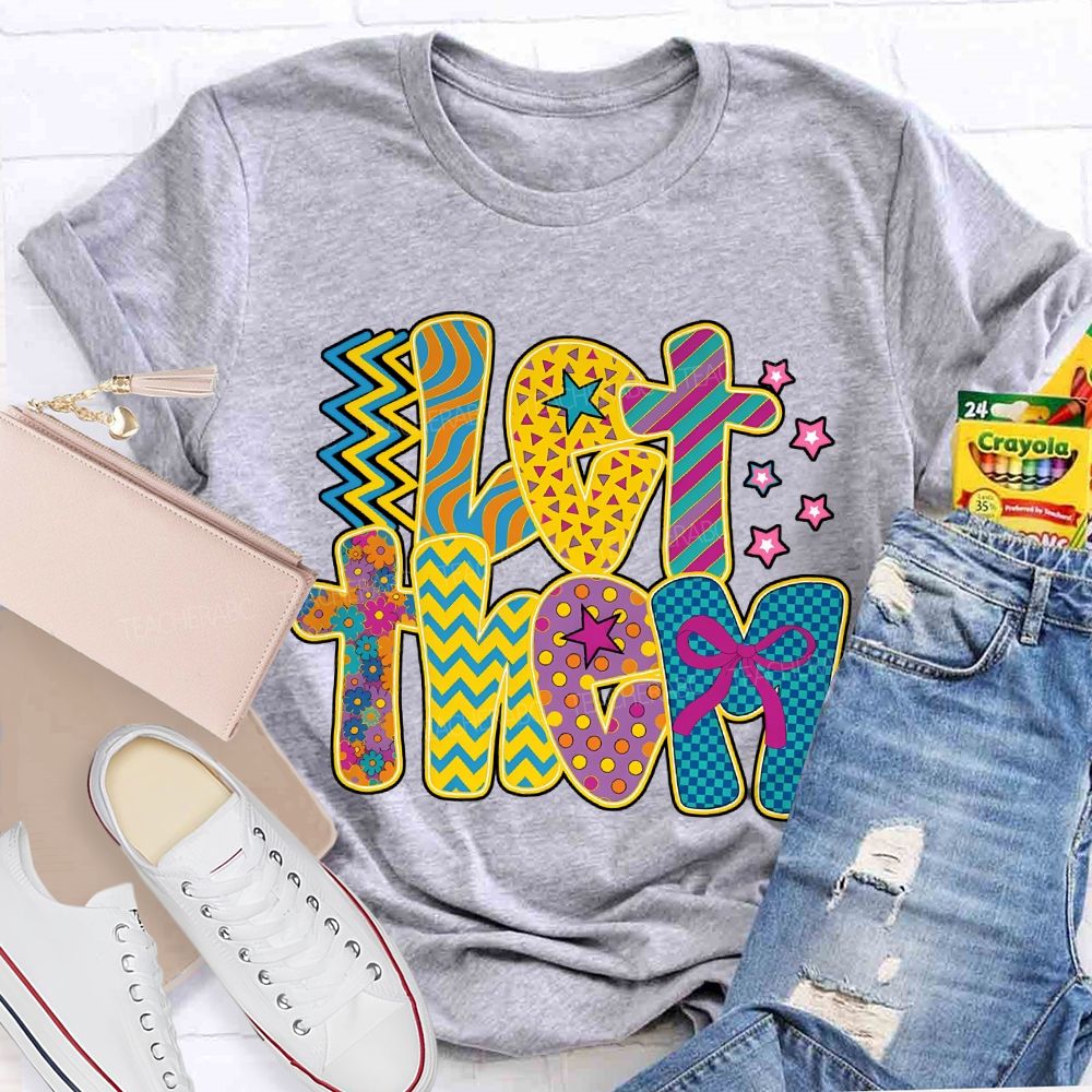 Let Them Special Education Colored Fonts Teacher T-shirt