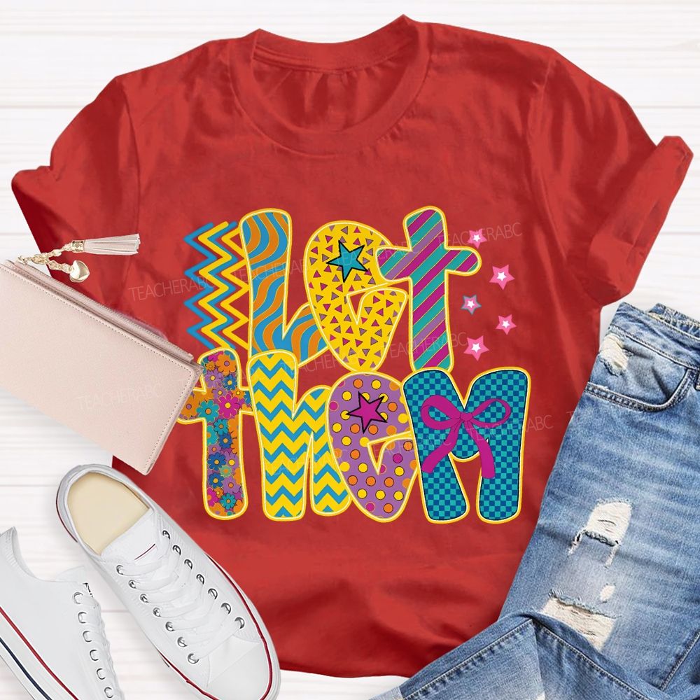 Let Them Special Education Colored Fonts Teacher T-shirt