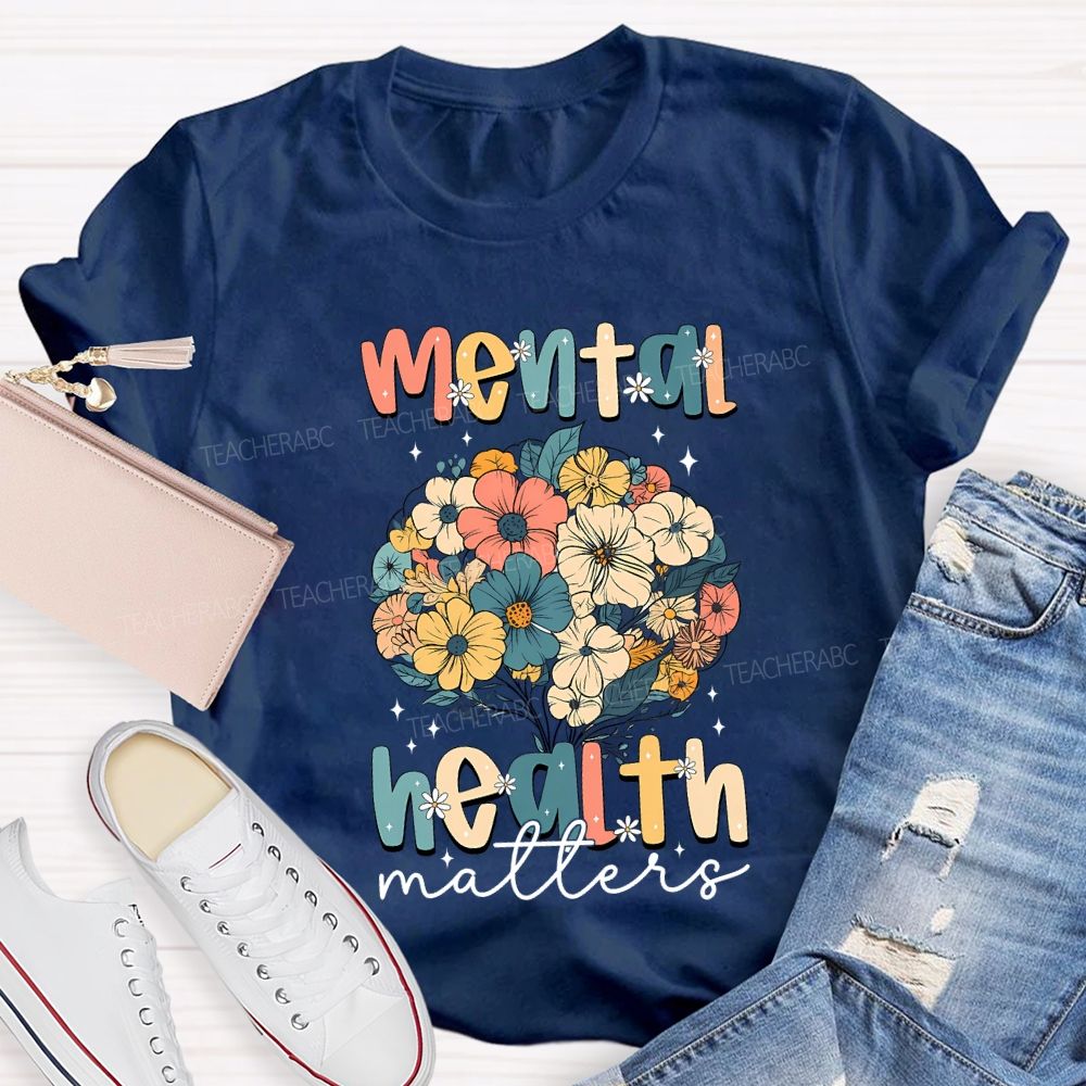 Mental Health Matters Colorful Bouquet Teacher T-shirt