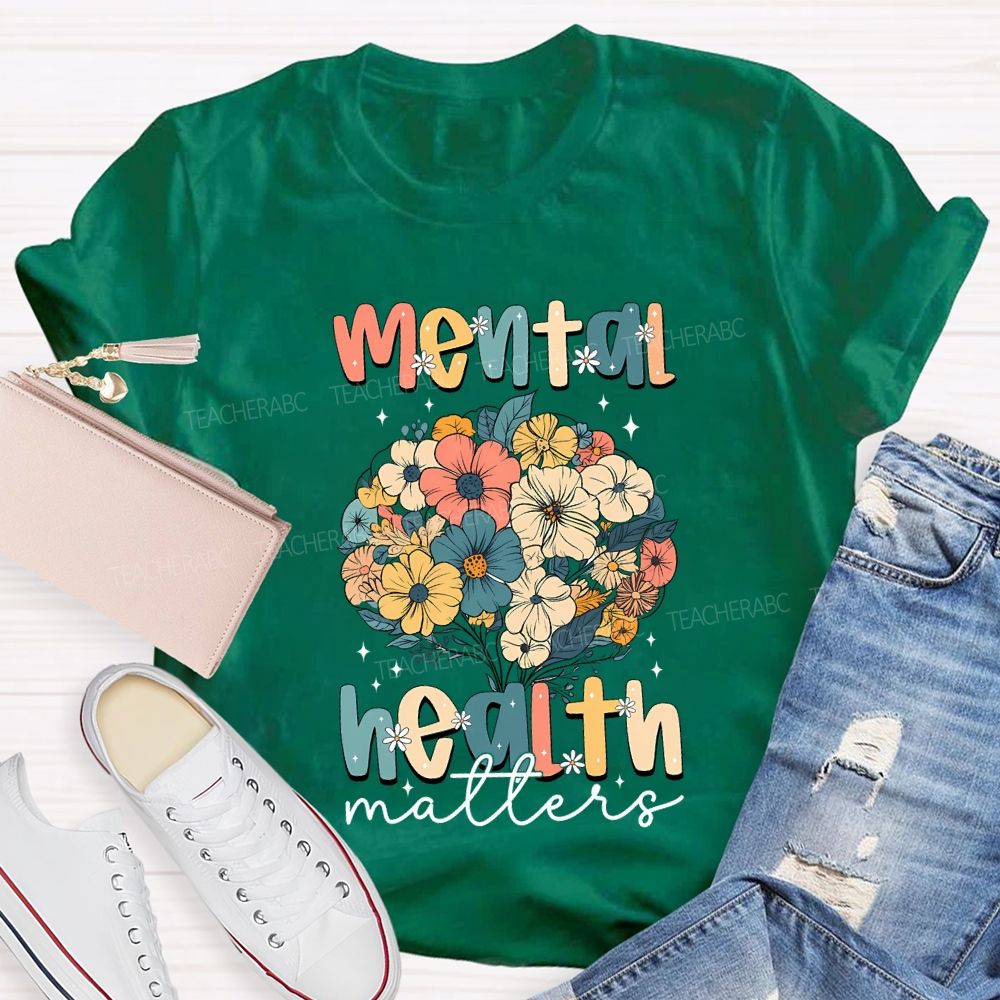 Mental Health Matters Colorful Bouquet Teacher T-shirt