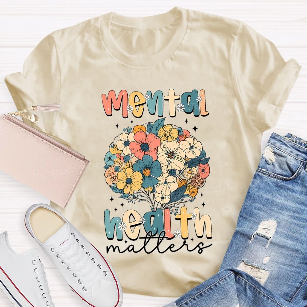 Mental Health Matters Colorful Bouquet Teacher T-shirt