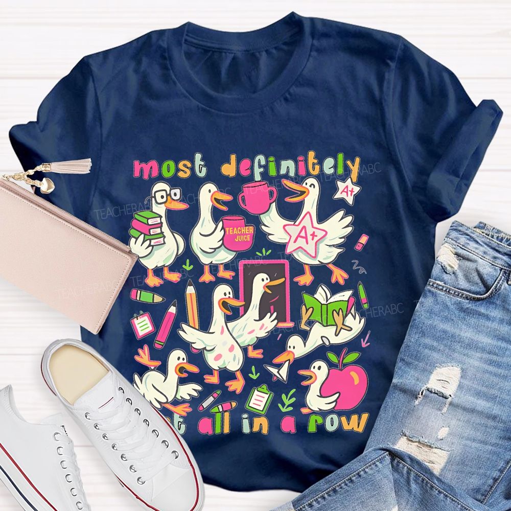 Most Definitely Not All In A Row  Teacher T-shirt