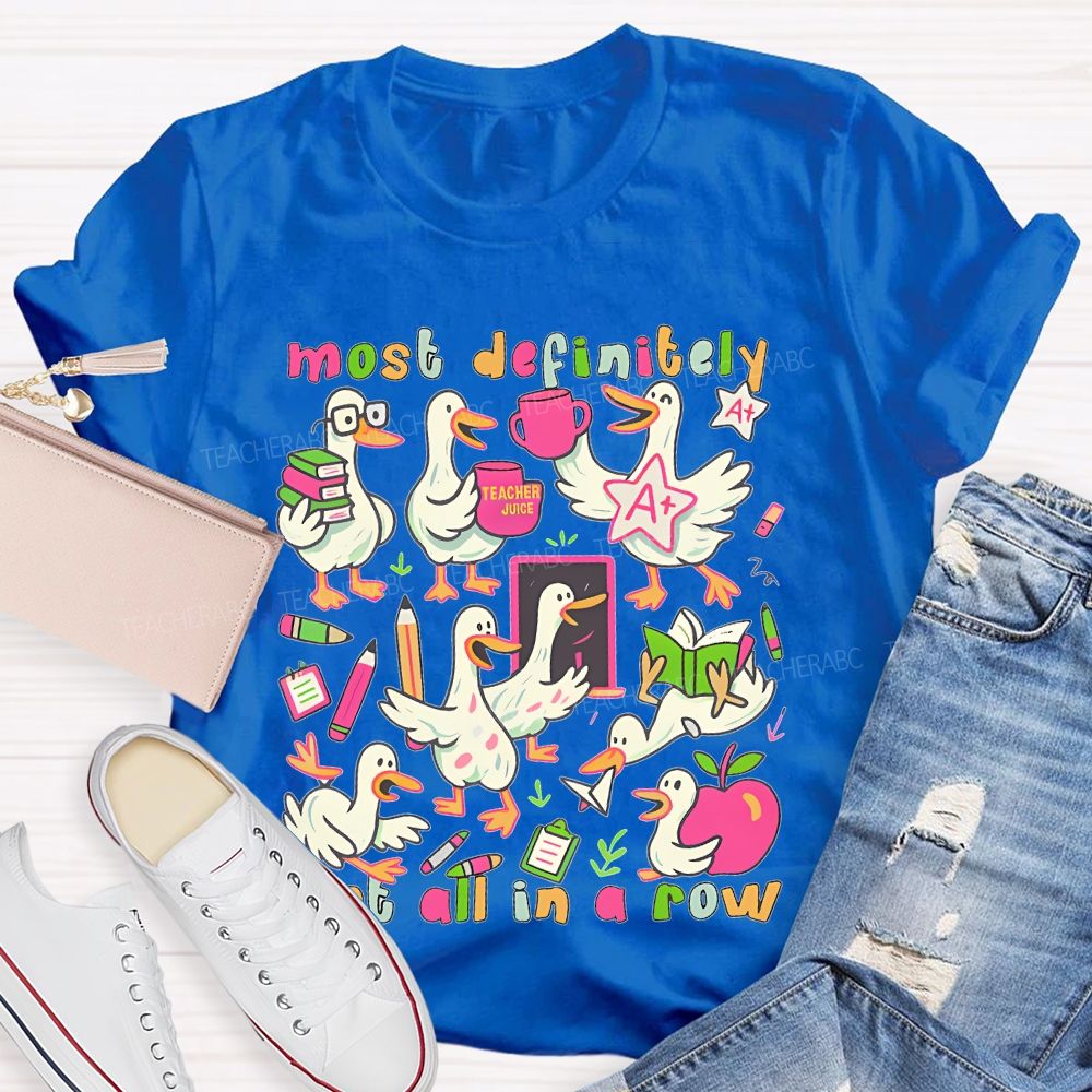 Most Definitely Not All In A Row  Teacher T-shirt