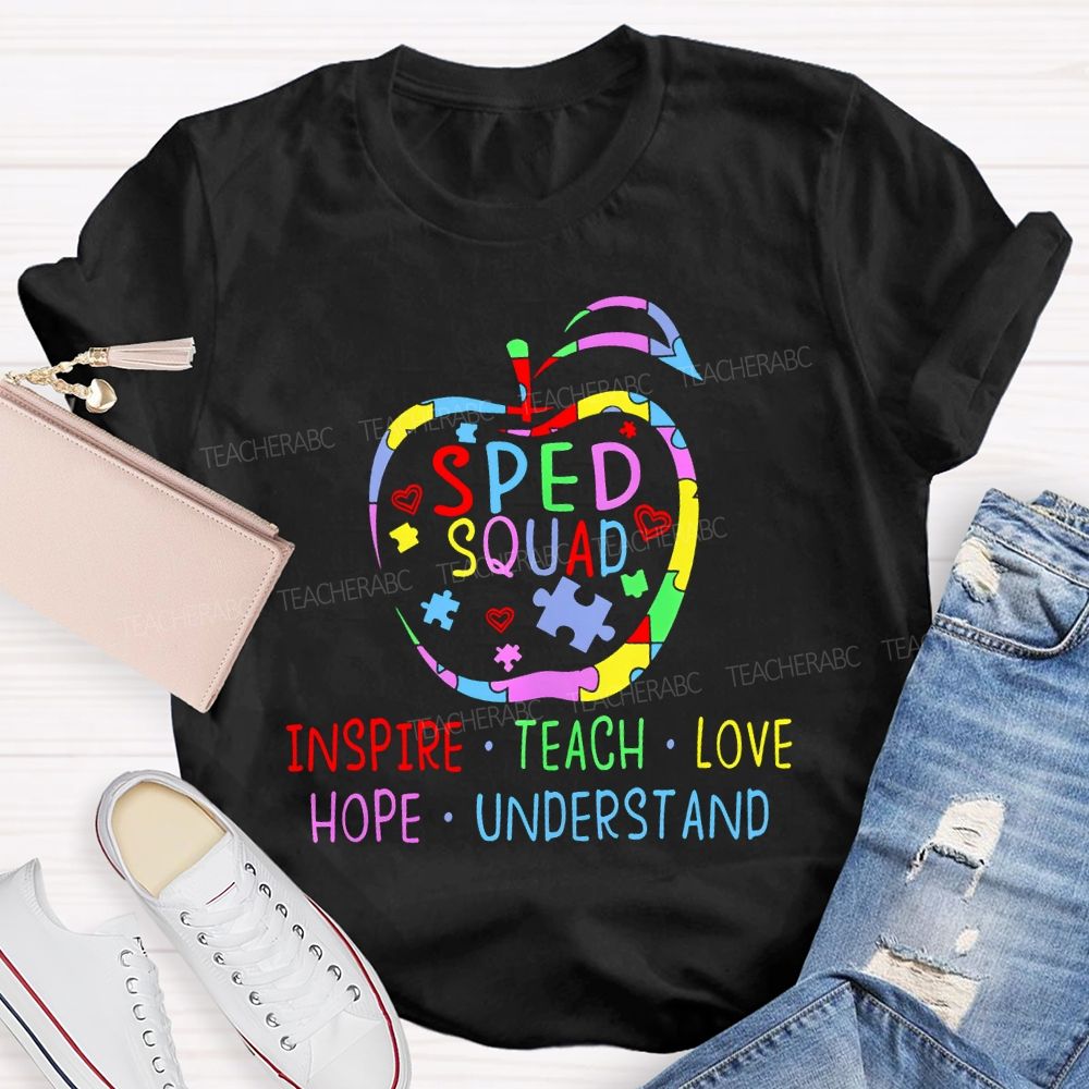 Sped Squad Inspire  Teach  Love  Hope  Understand  Teacher T-shirt