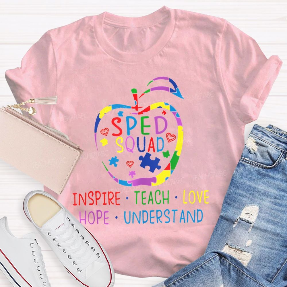 Sped Squad Inspire  Teach  Love  Hope  Understand  Teacher T-shirt