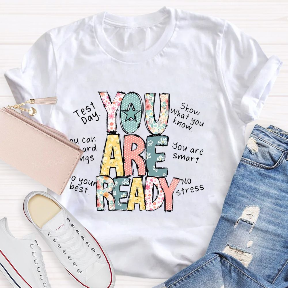 You Are Ready   Test Day   Show What You Know  Teacher T-shirt