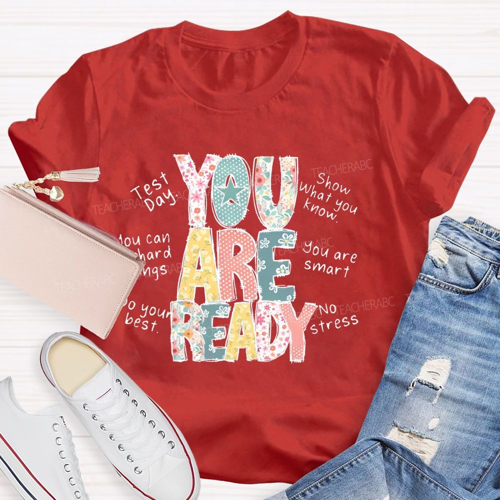 You Are Ready   Test Day   Show What You Know  Teacher T-shirt