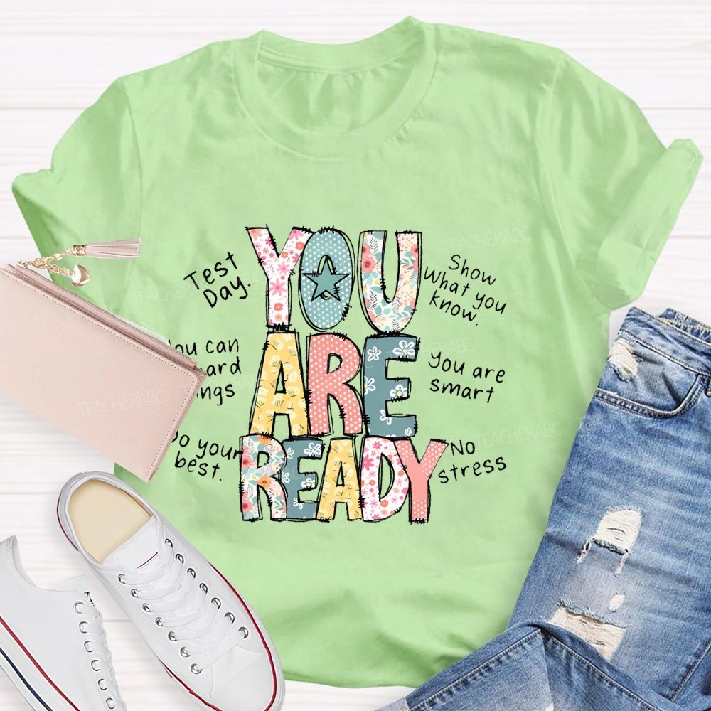 You Are Ready   Test Day   Show What You Know  Teacher T-shirt