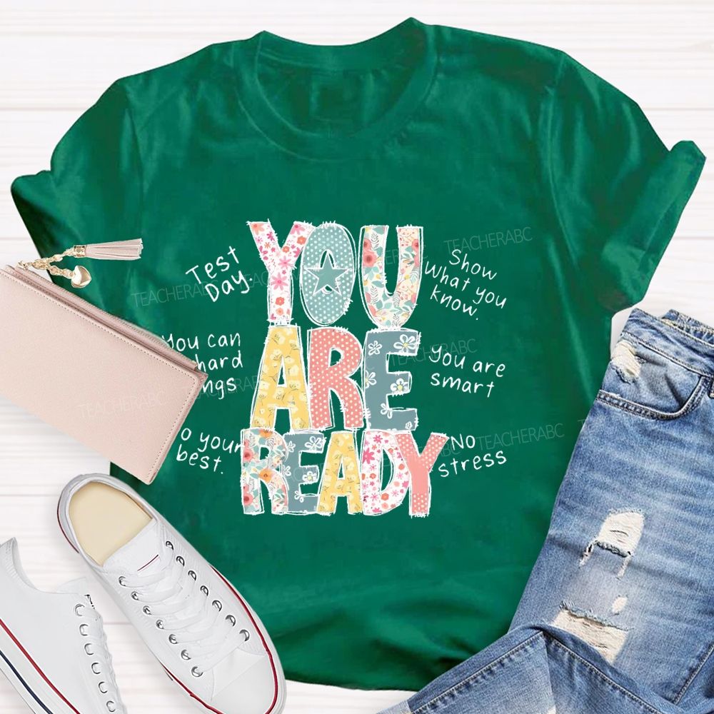 You Are Ready   Test Day   Show What You Know  Teacher T-shirt